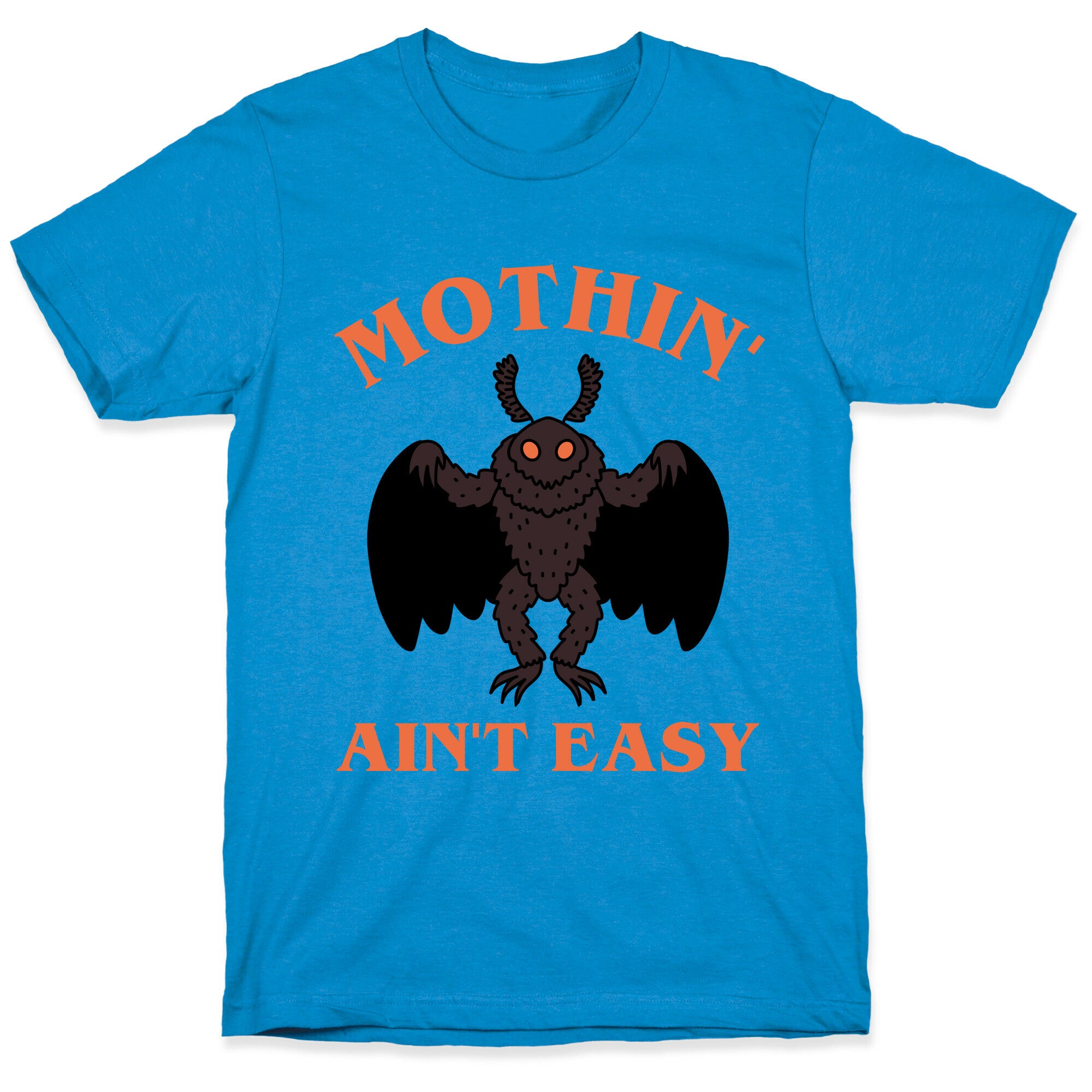 Mothin' Ain't Easy  T-Shirt