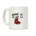 Drop It Lo, Lo, Lo Coffee Mug