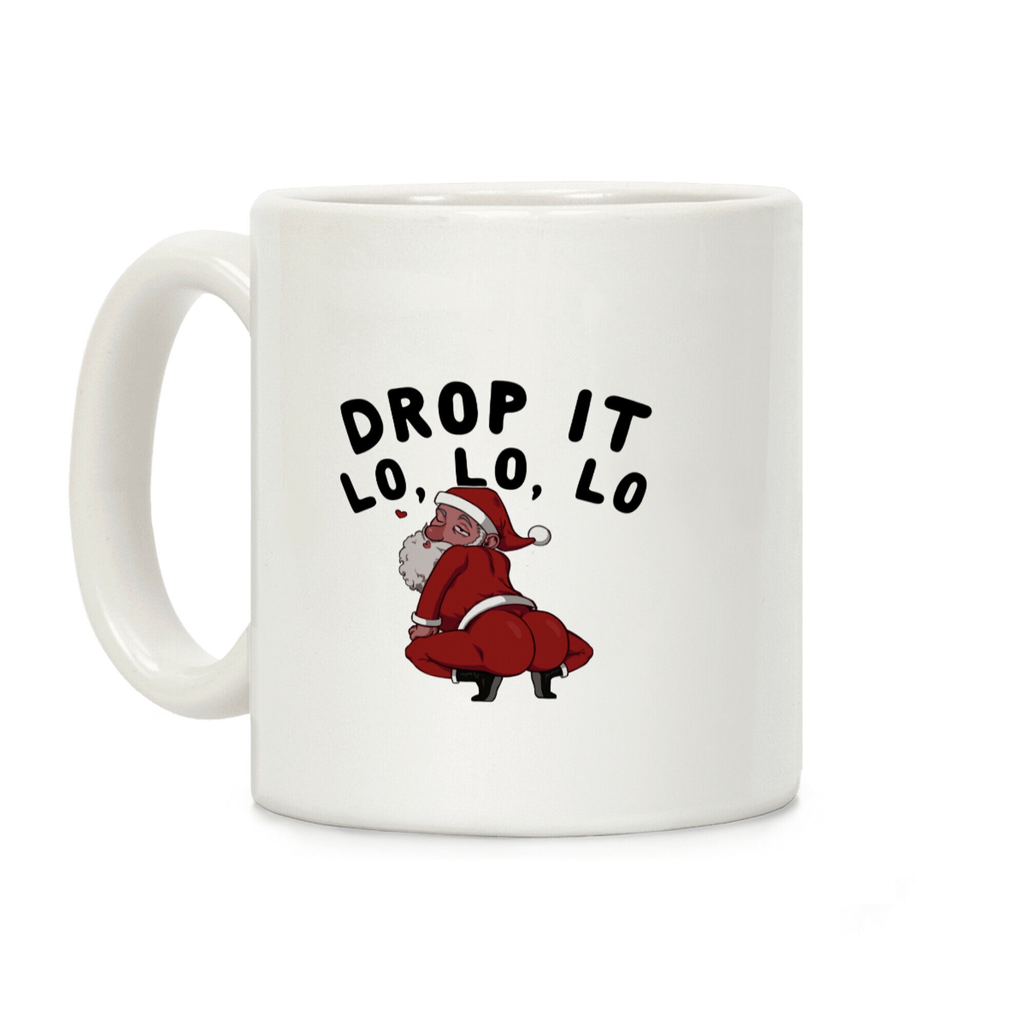 Drop It Lo, Lo, Lo Coffee Mug