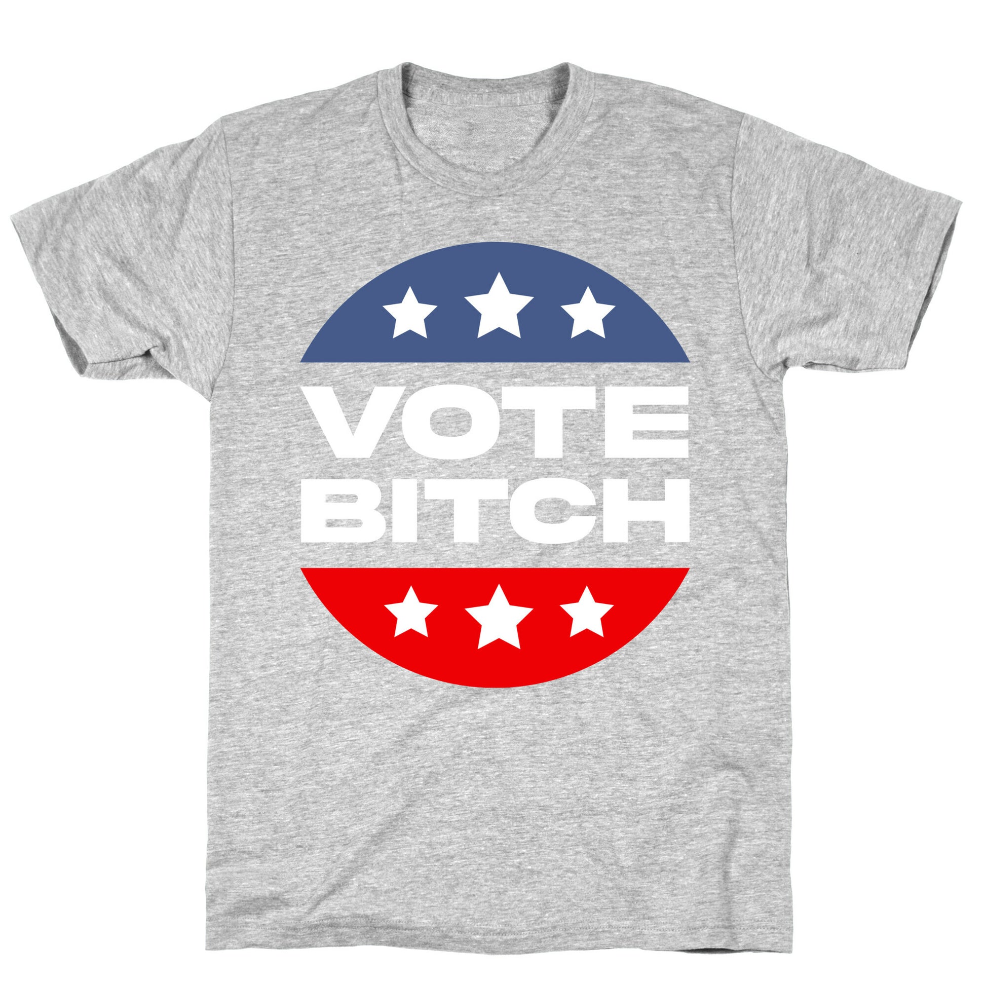 Vote Bitch  T-Shirt