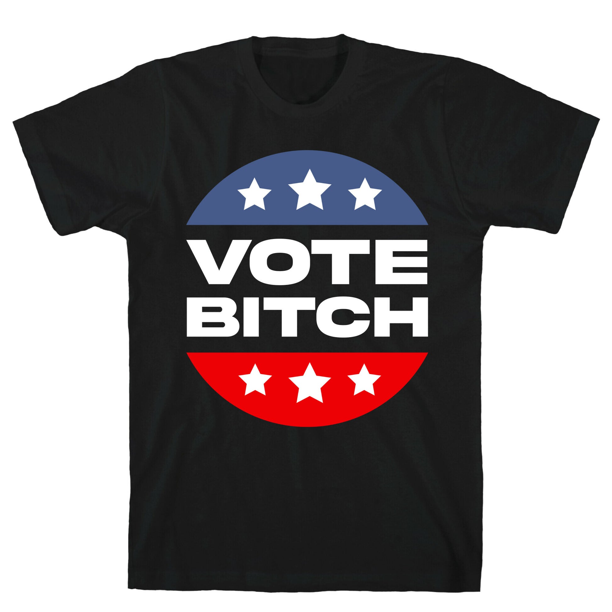 Vote Bitch  T-Shirt