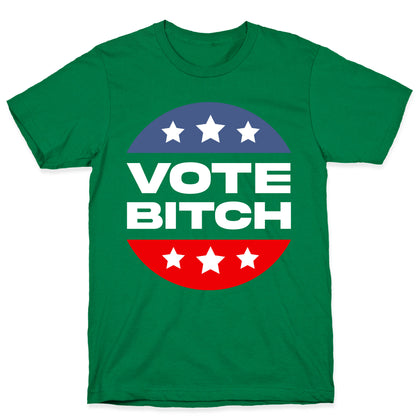 Vote Bitch  T-Shirt