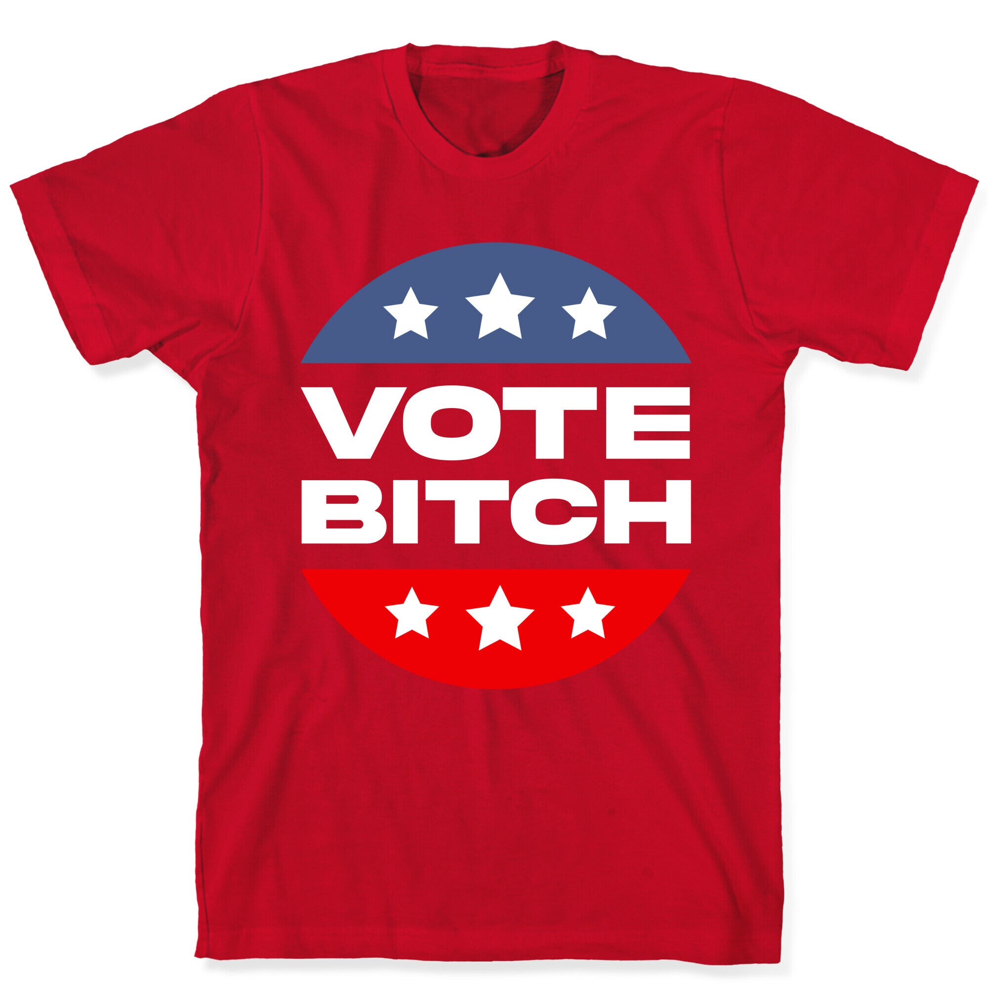 Vote Bitch  T-Shirt