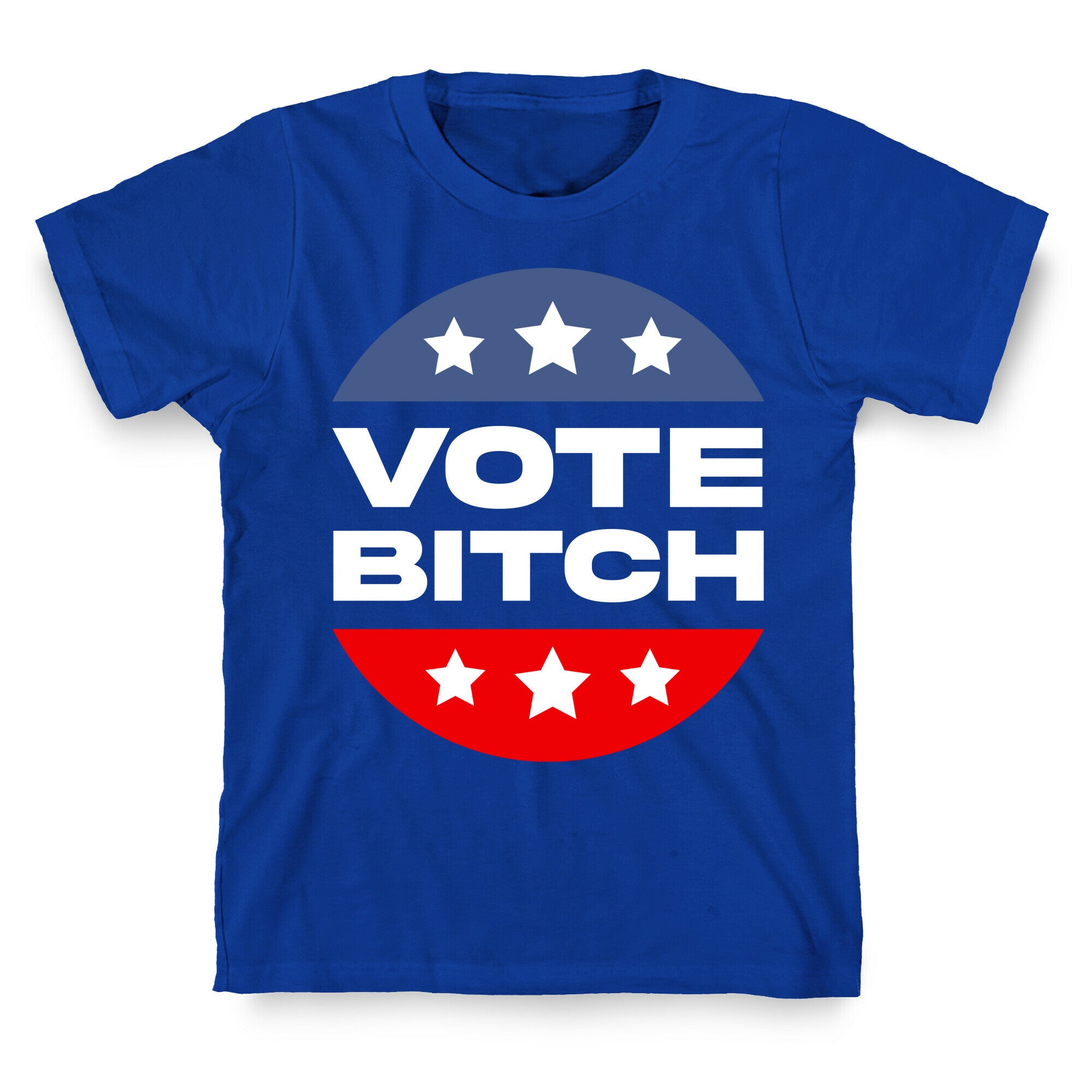 Vote Bitch  T-Shirt