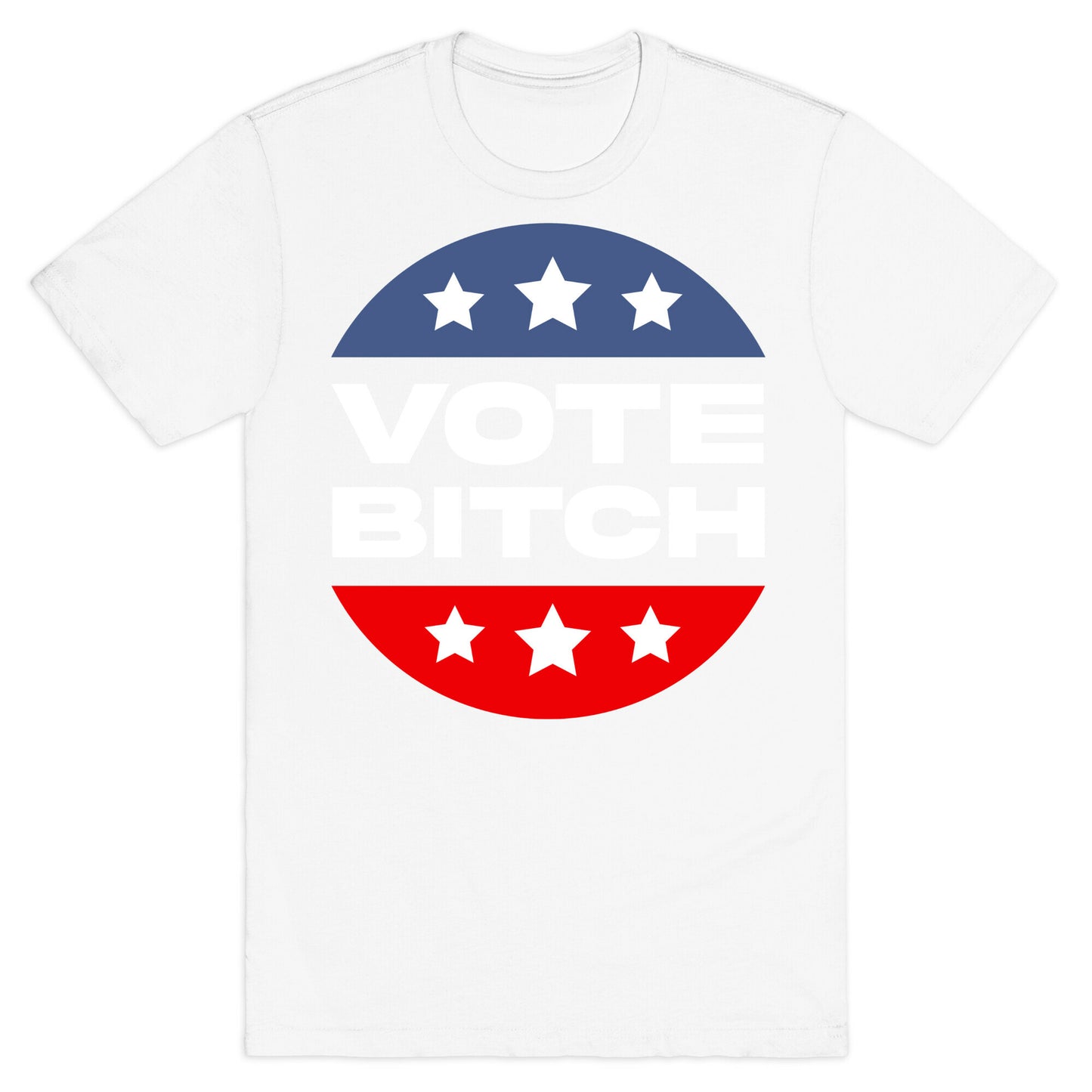 Vote Bitch  T-Shirt