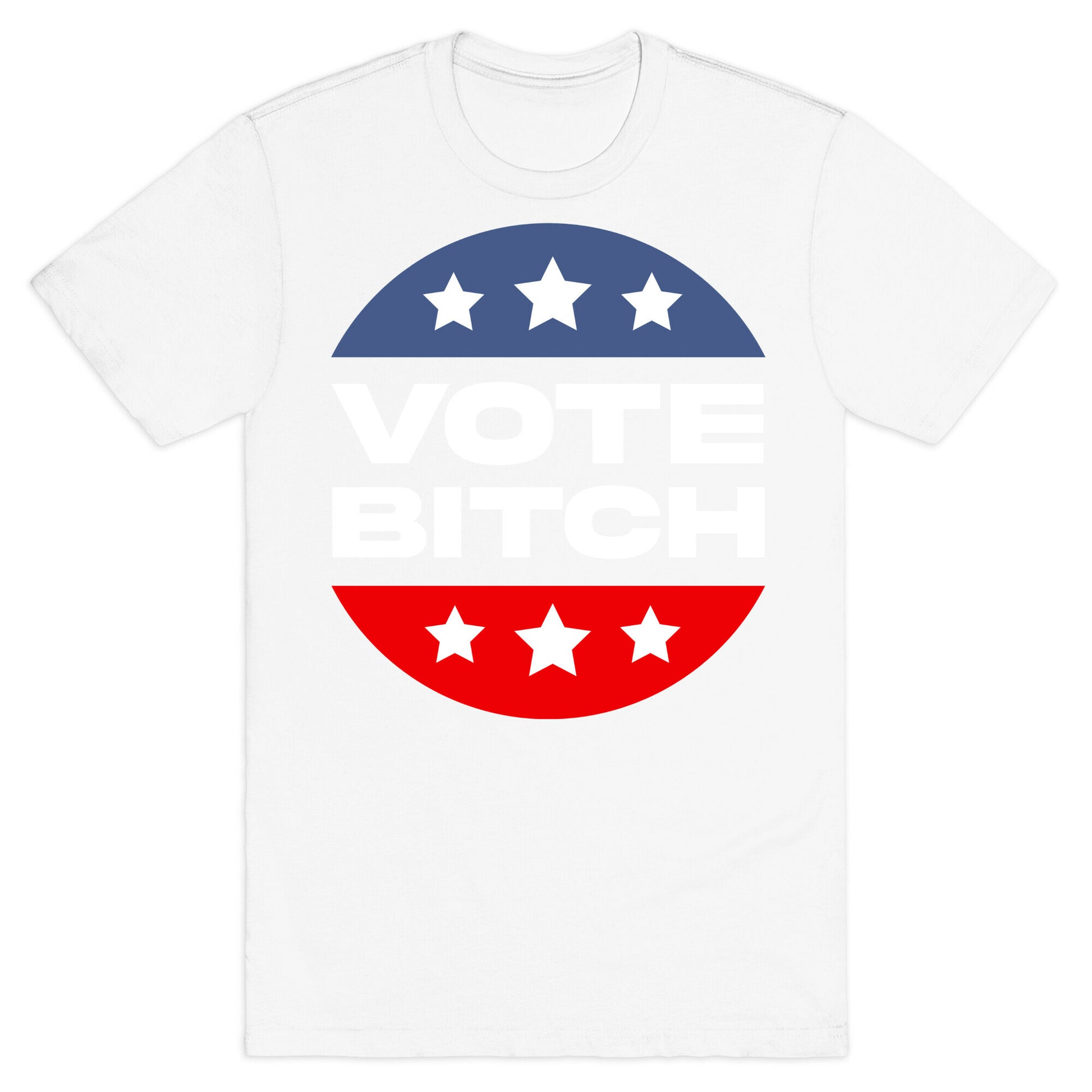 Vote Bitch  T-Shirt