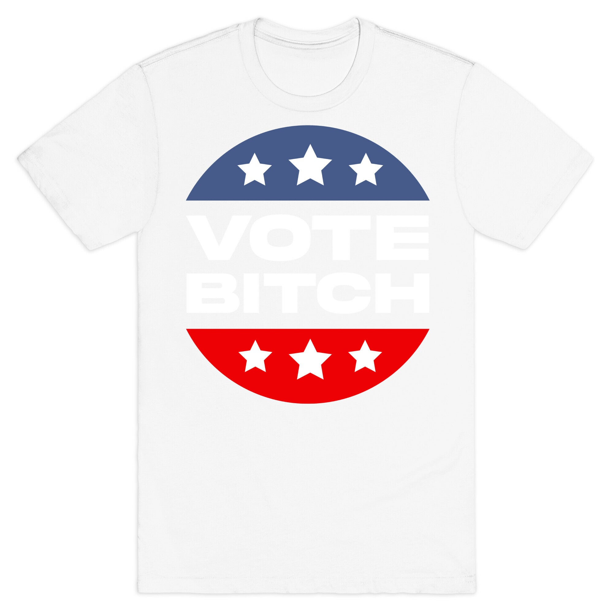 Vote Bitch  T-Shirt