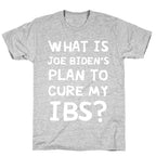 What Is Joe Biden's Plan To Cure My IBS? T-Shirt