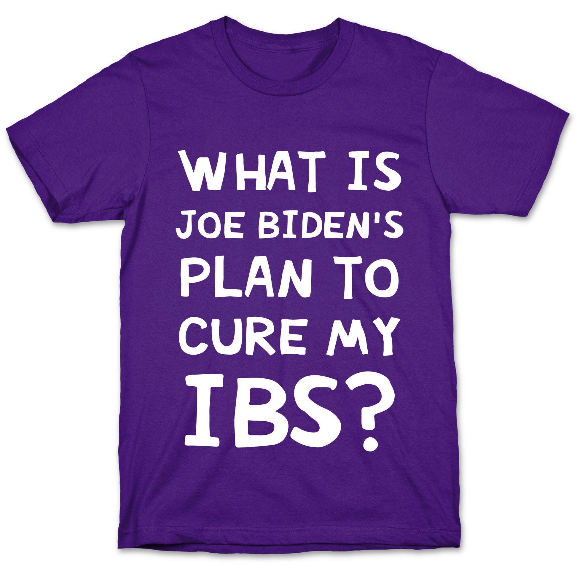 What Is Joe Biden's Plan To Cure My IBS? T-Shirt