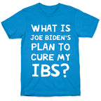 What Is Joe Biden's Plan To Cure My IBS? T-Shirt