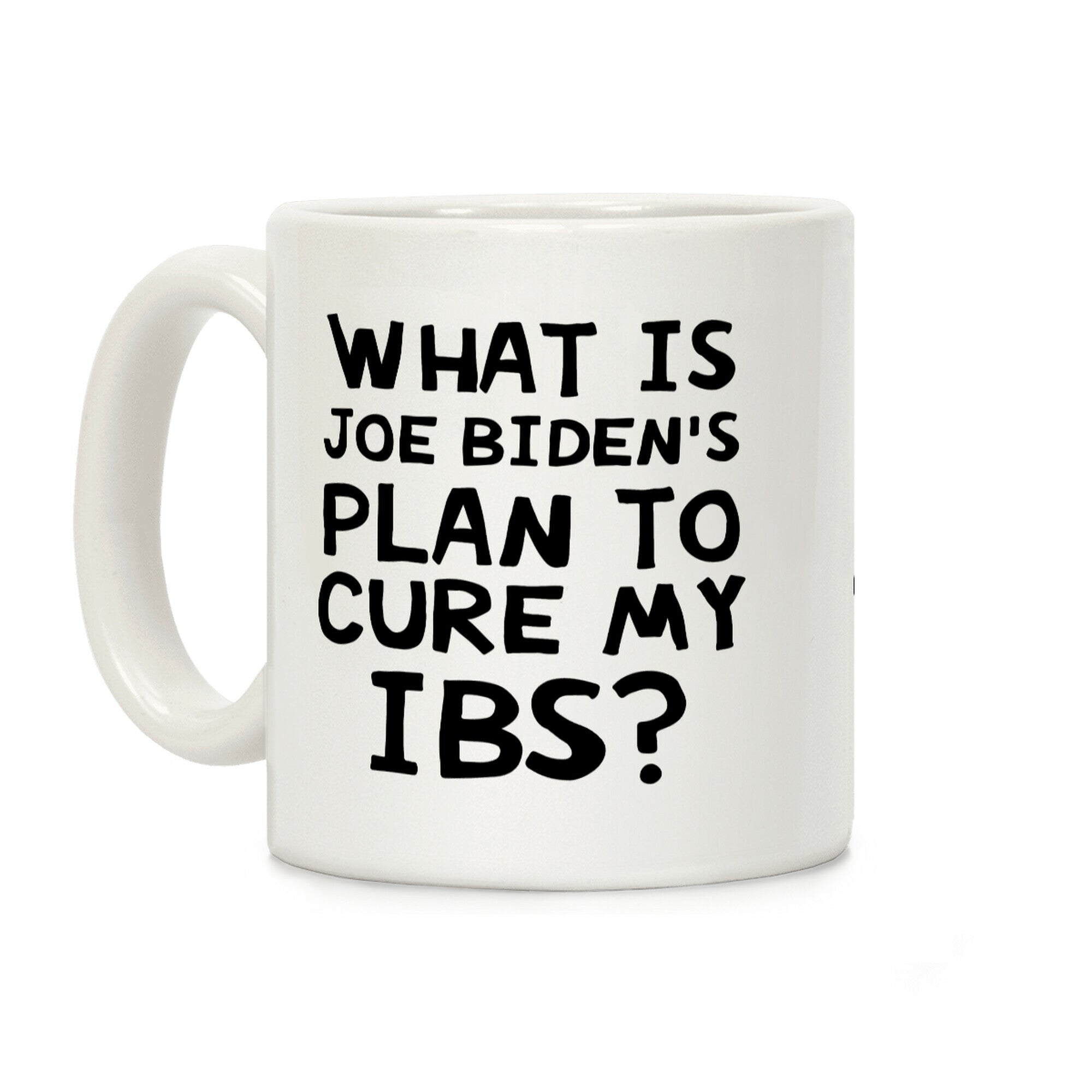 What Is Joe Biden's Plan To Cure My IBS? Coffee Mug