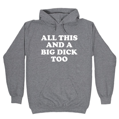 All This And A Big Dick Too Hoodie