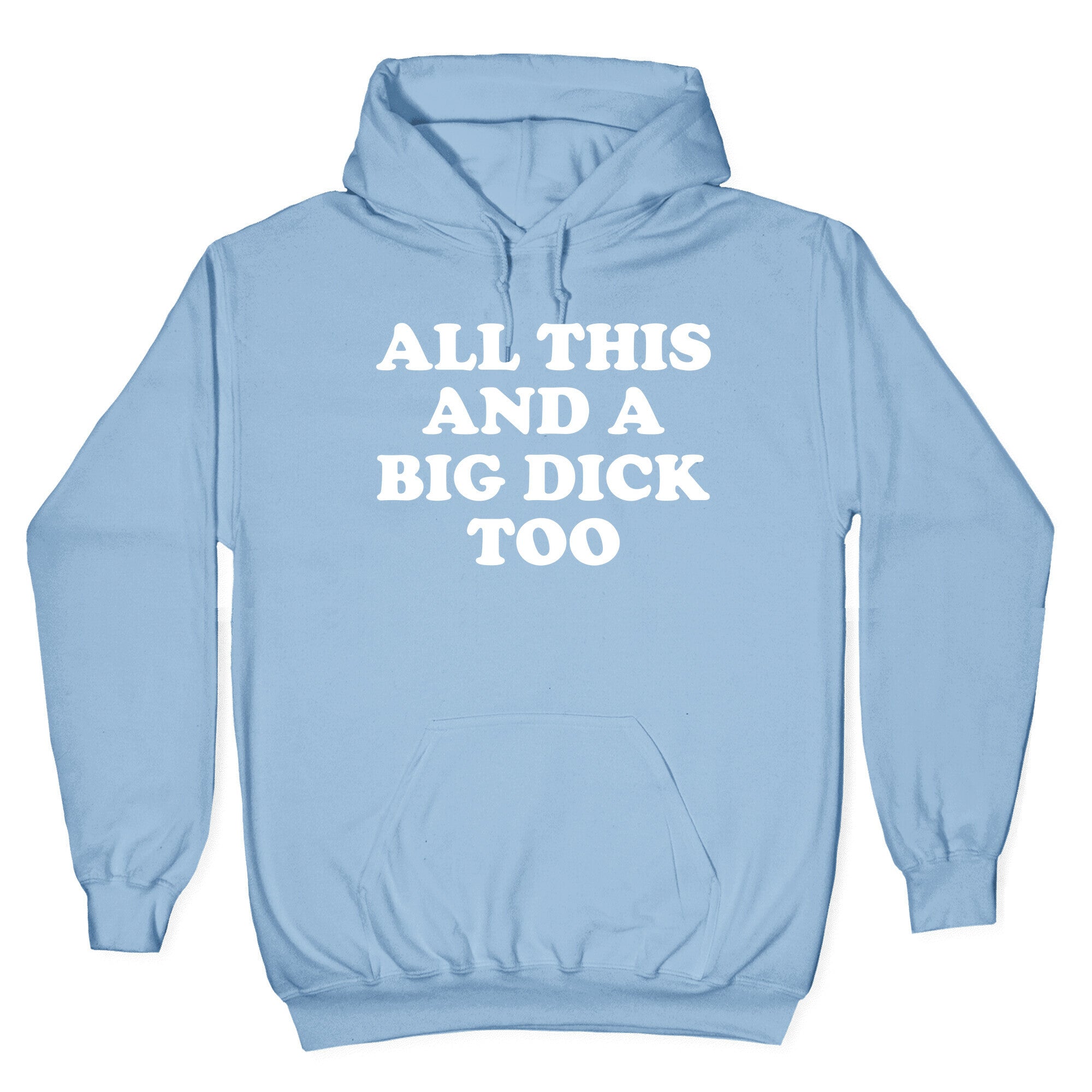 All This And A Big Dick Too Hoodie