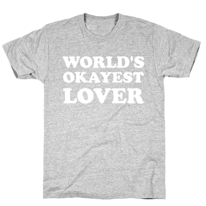 World's Okayest Lover  T-Shirt