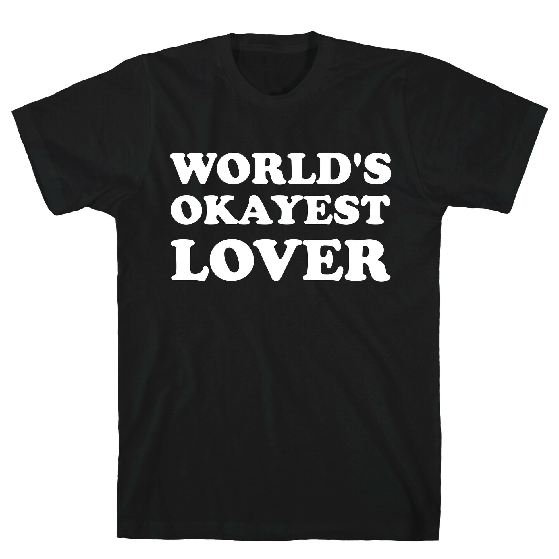 World's Okayest Lover  T-Shirt