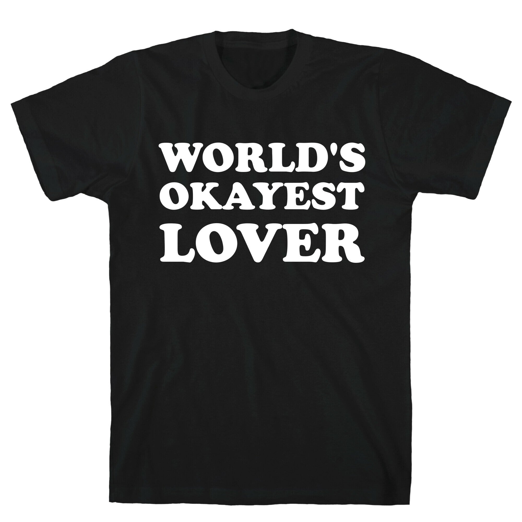 World's Okayest Lover  T-Shirt