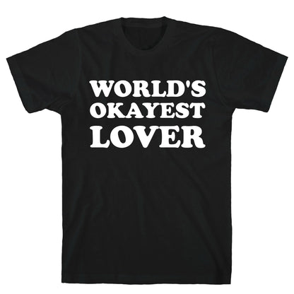 World's Okayest Lover  T-Shirt