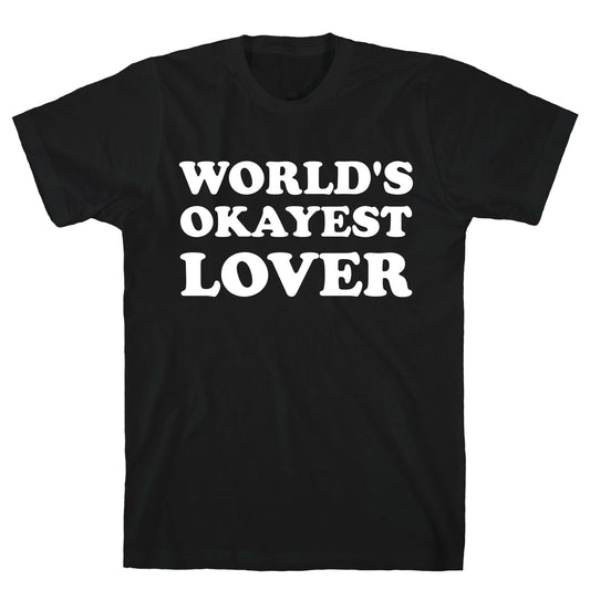 World's Okayest Lover  T-Shirt