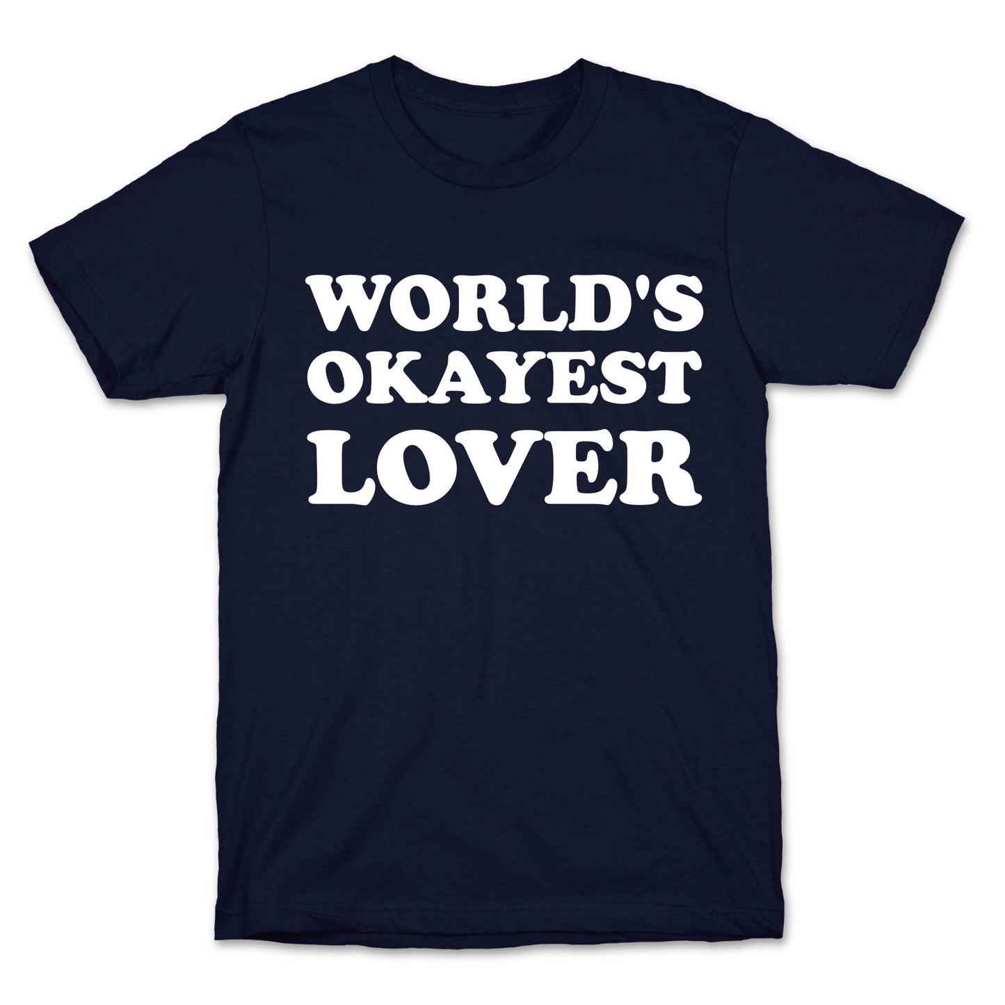 World's Okayest Lover  T-Shirt