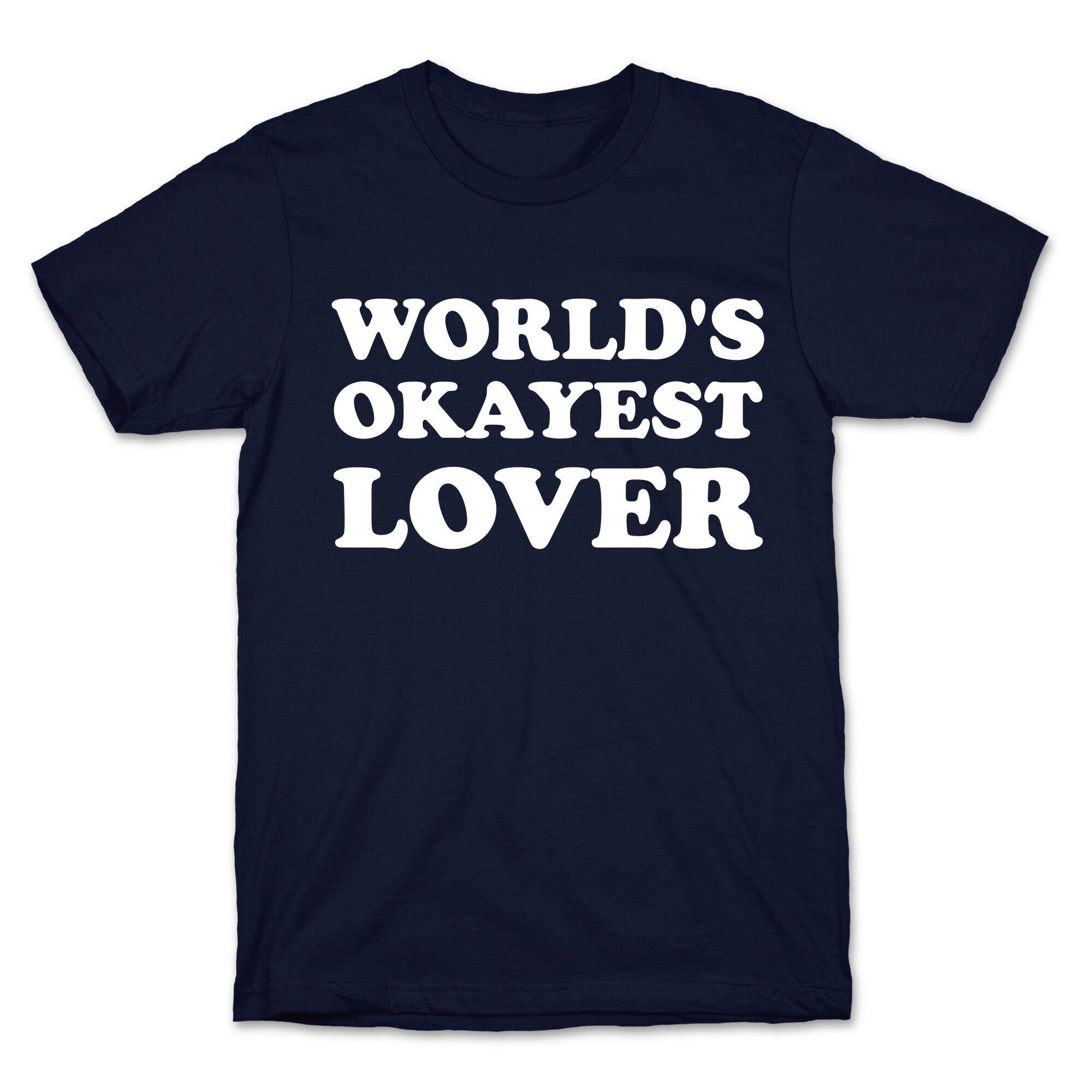 World's Okayest Lover  T-Shirt