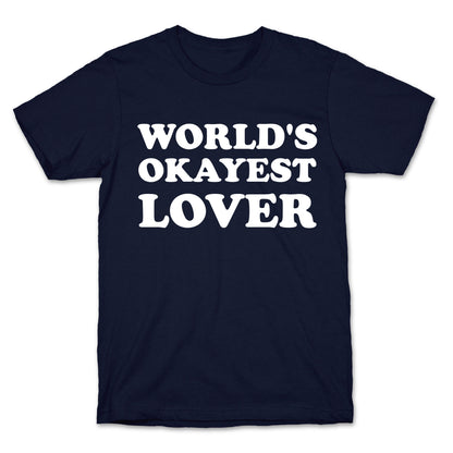 World's Okayest Lover  T-Shirt