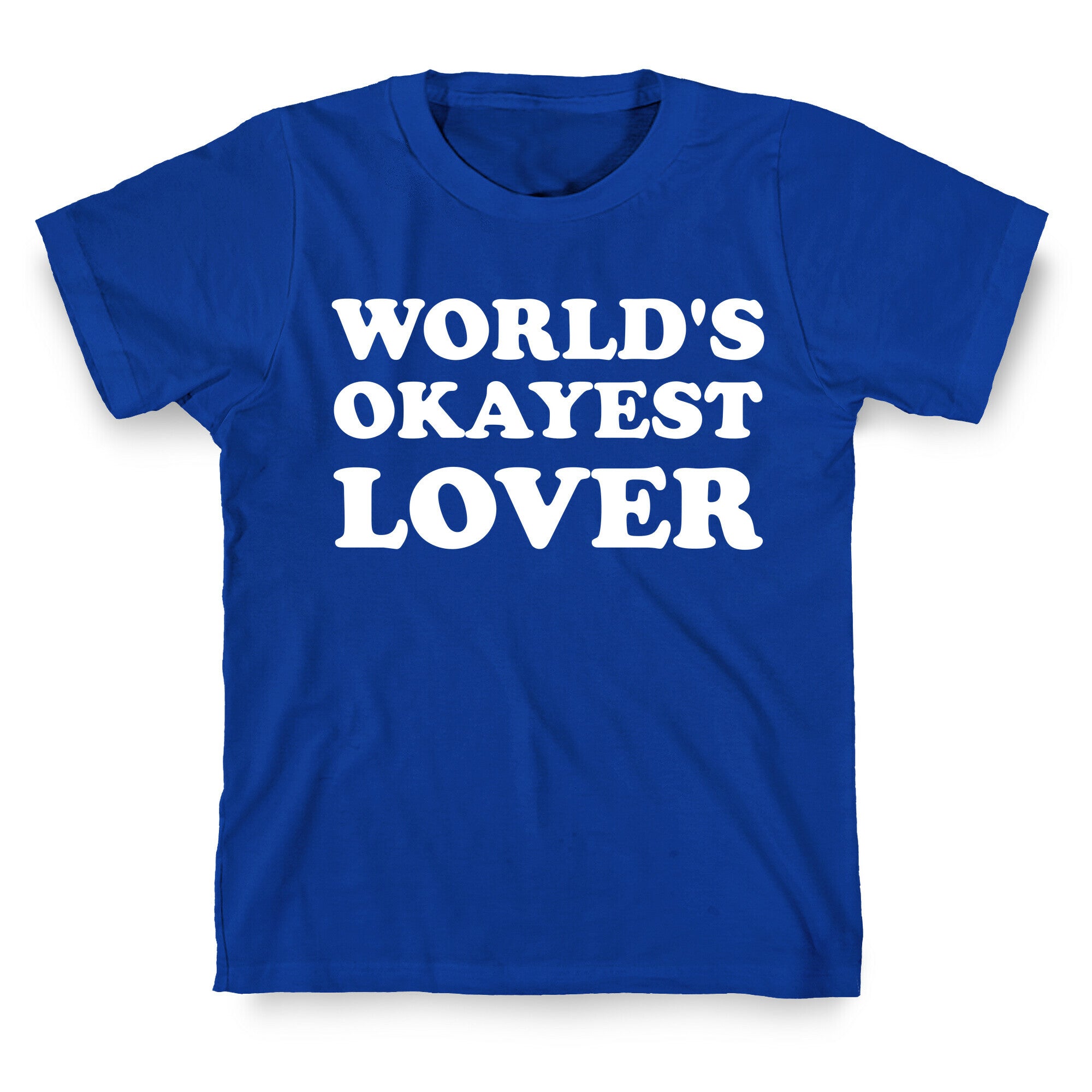 World's Okayest Lover  T-Shirt