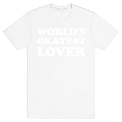 World's Okayest Lover  T-Shirt