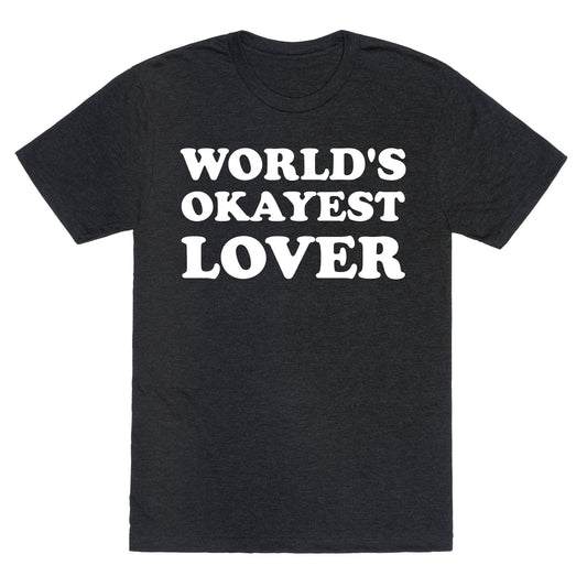 World's Okayest Lover  Unisex Triblend Tee