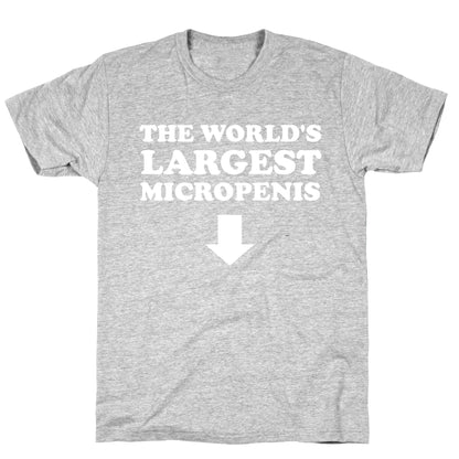 The World's Largest Micropenis  T-Shirt