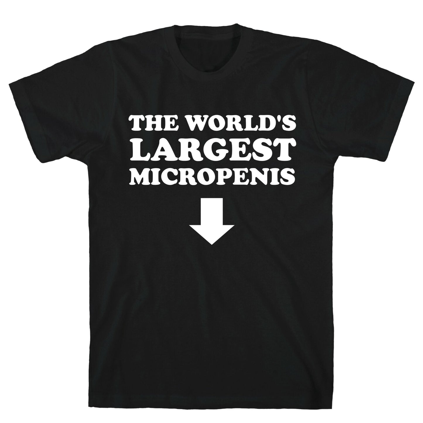 The World's Largest Micropenis  T-Shirt