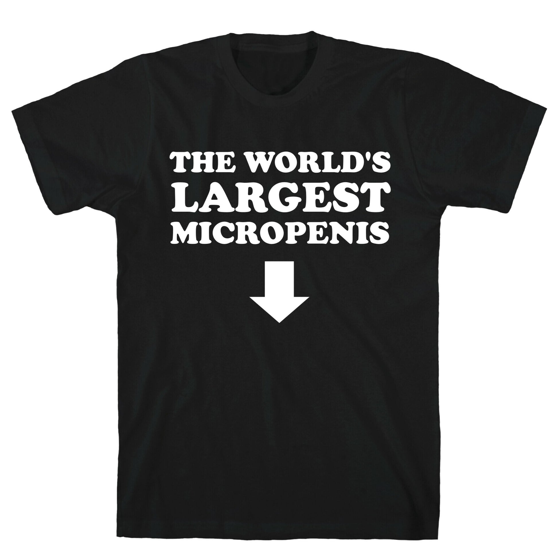 The World's Largest Micropenis  T-Shirt