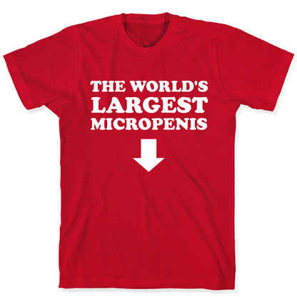 The World's Largest Micropenis  T-Shirt