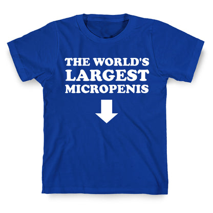 The World's Largest Micropenis  T-Shirt