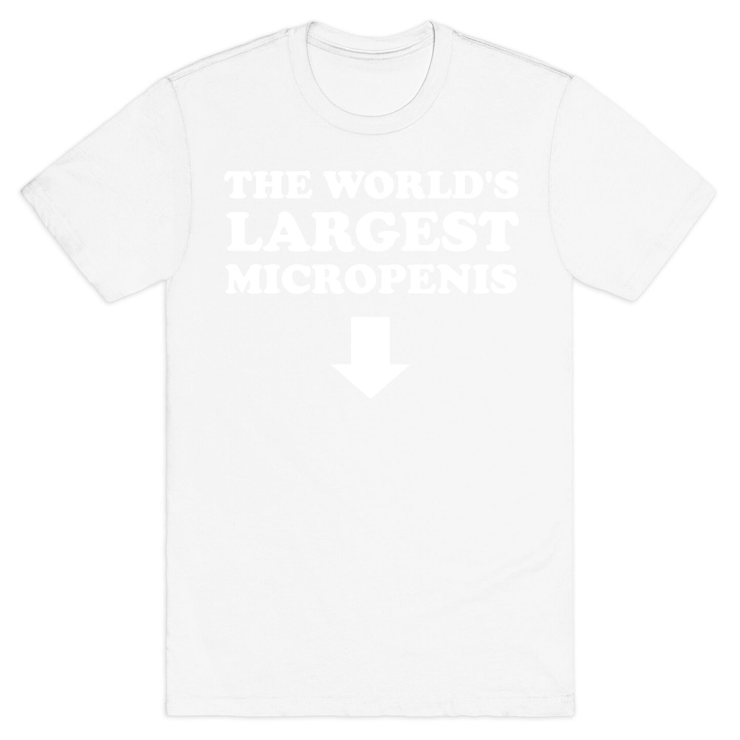 The World's Largest Micropenis  T-Shirt