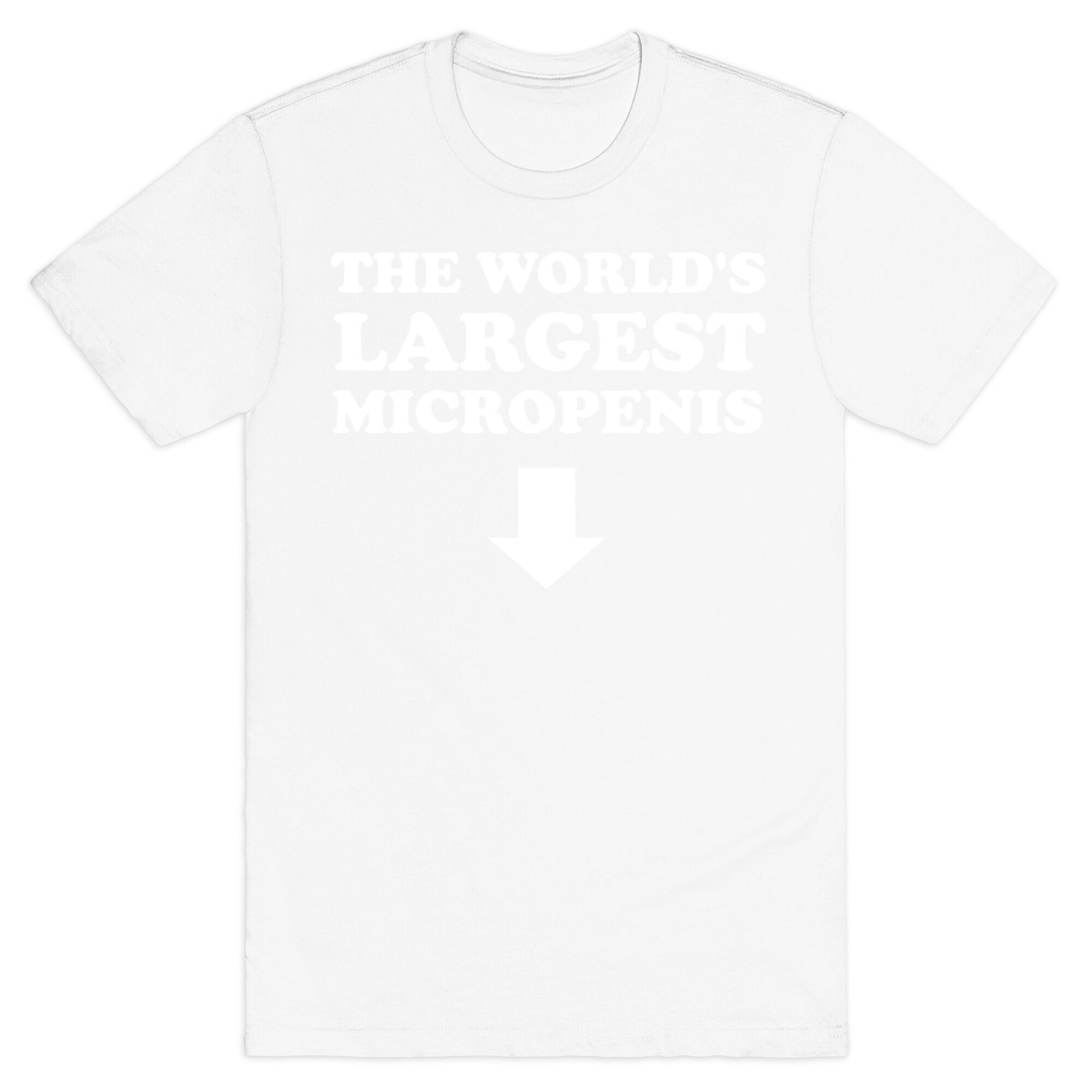 The World's Largest Micropenis  T-Shirt