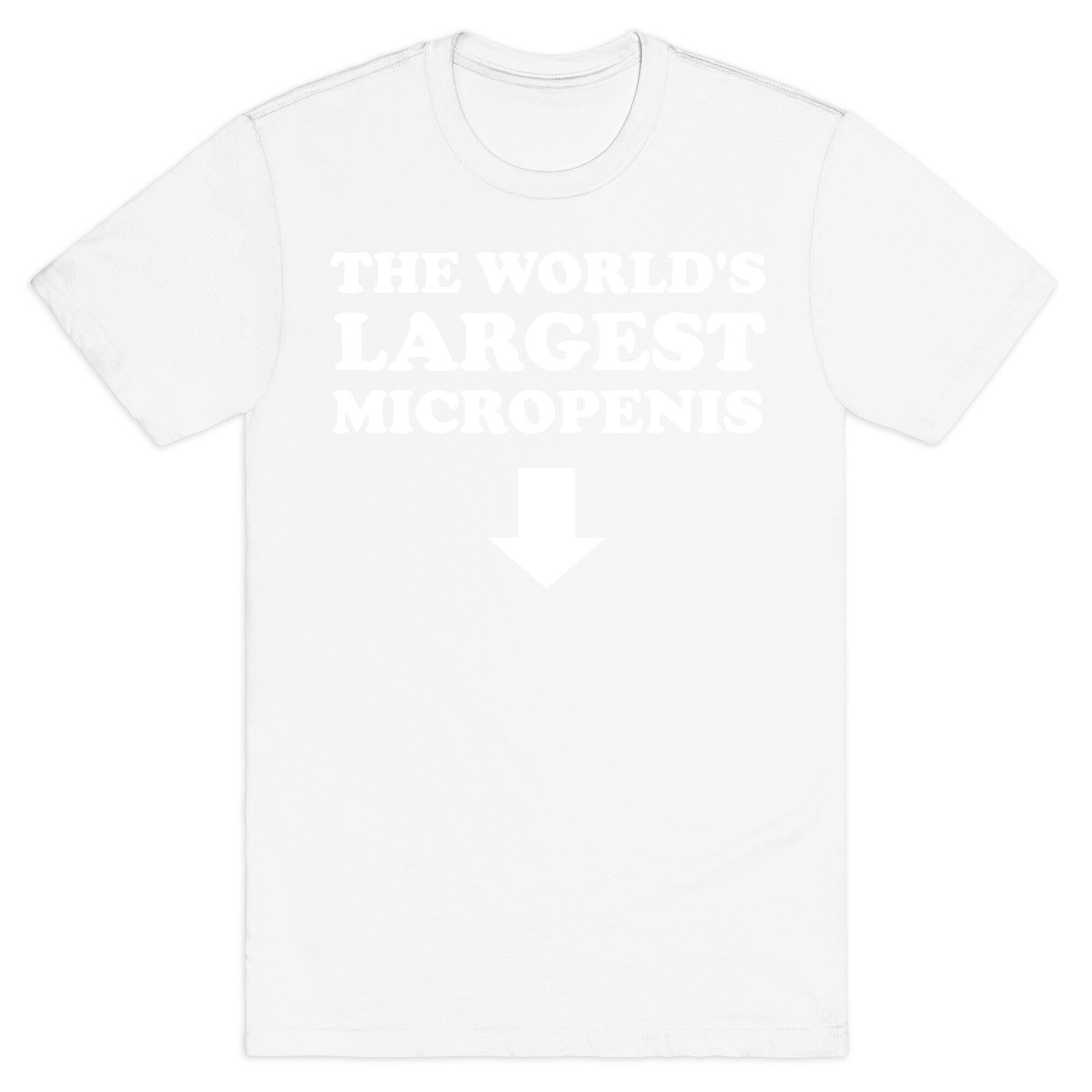 The World's Largest Micropenis  T-Shirt