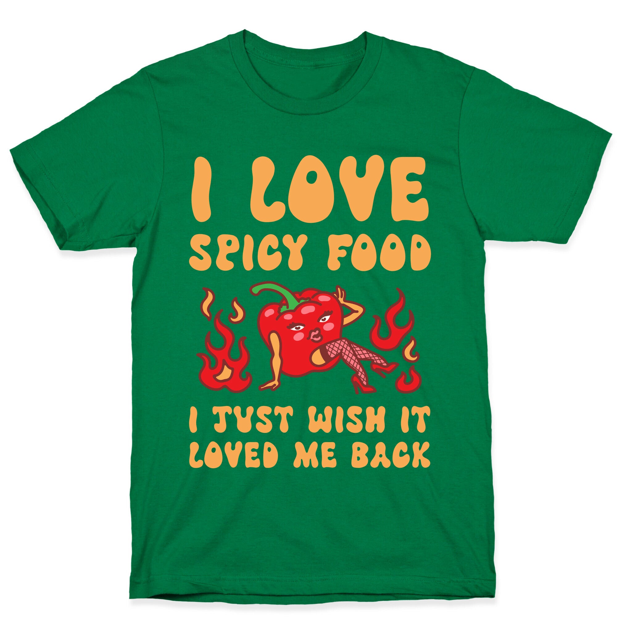 I Love Spicy Food I Just Wish It Loved Me Back T-Shirt