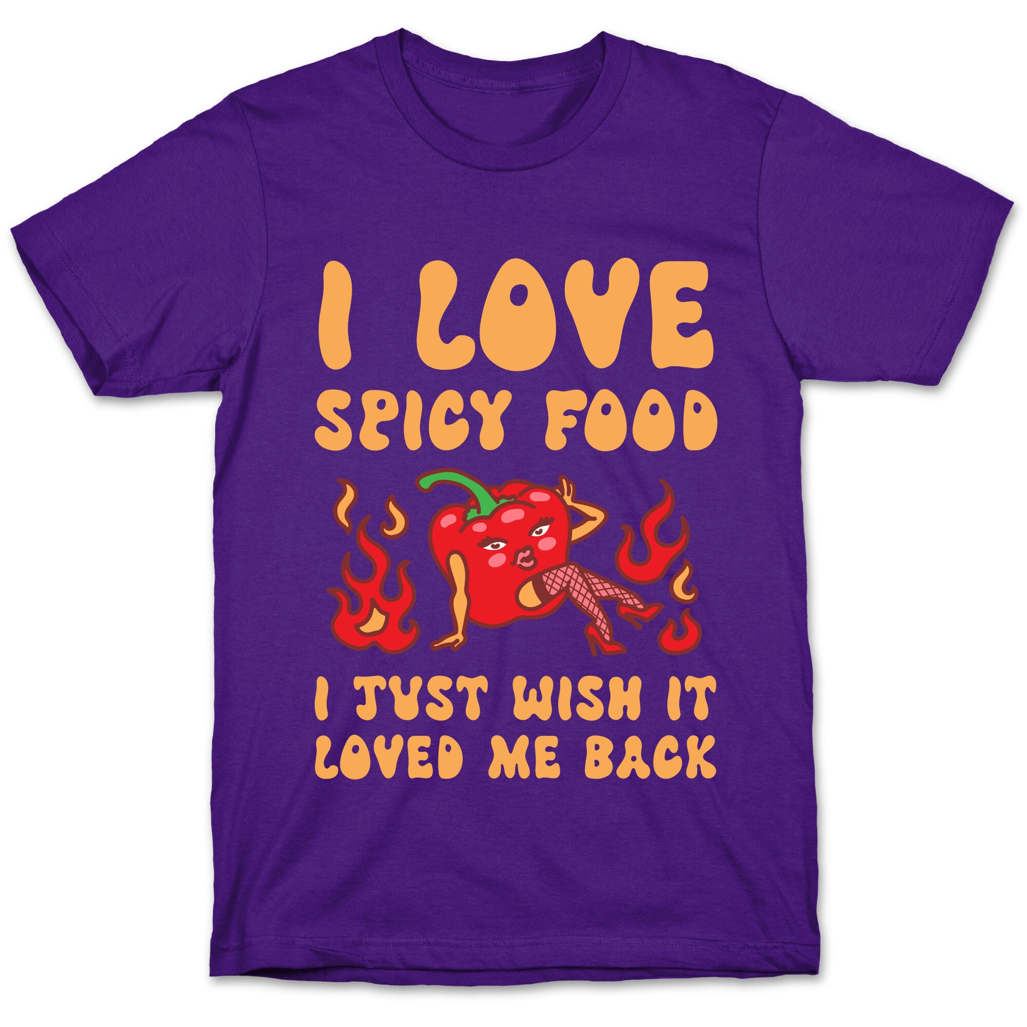 I Love Spicy Food I Just Wish It Loved Me Back T-Shirt