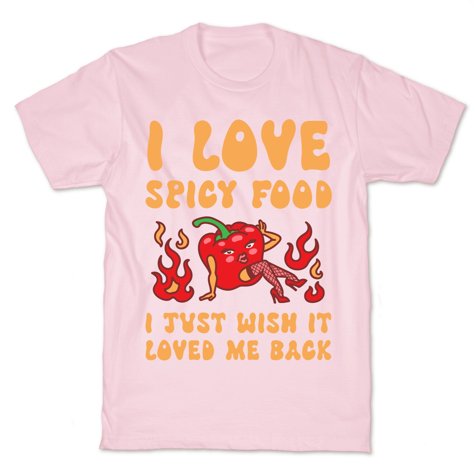 I Love Spicy Food I Just Wish It Loved Me Back T-Shirt