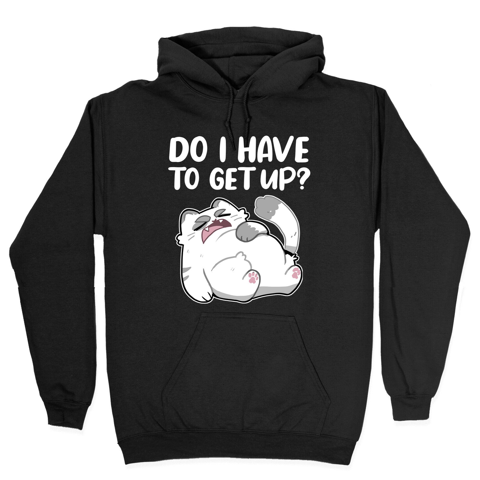 Do I Have To Get Up? Hoodie