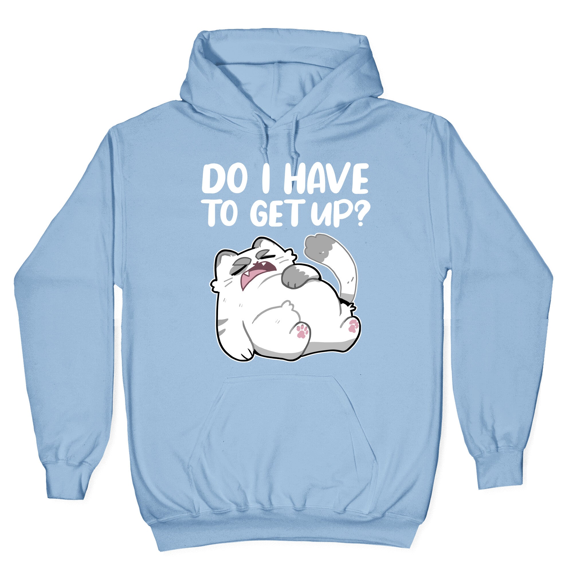 Do I Have To Get Up? Hoodie