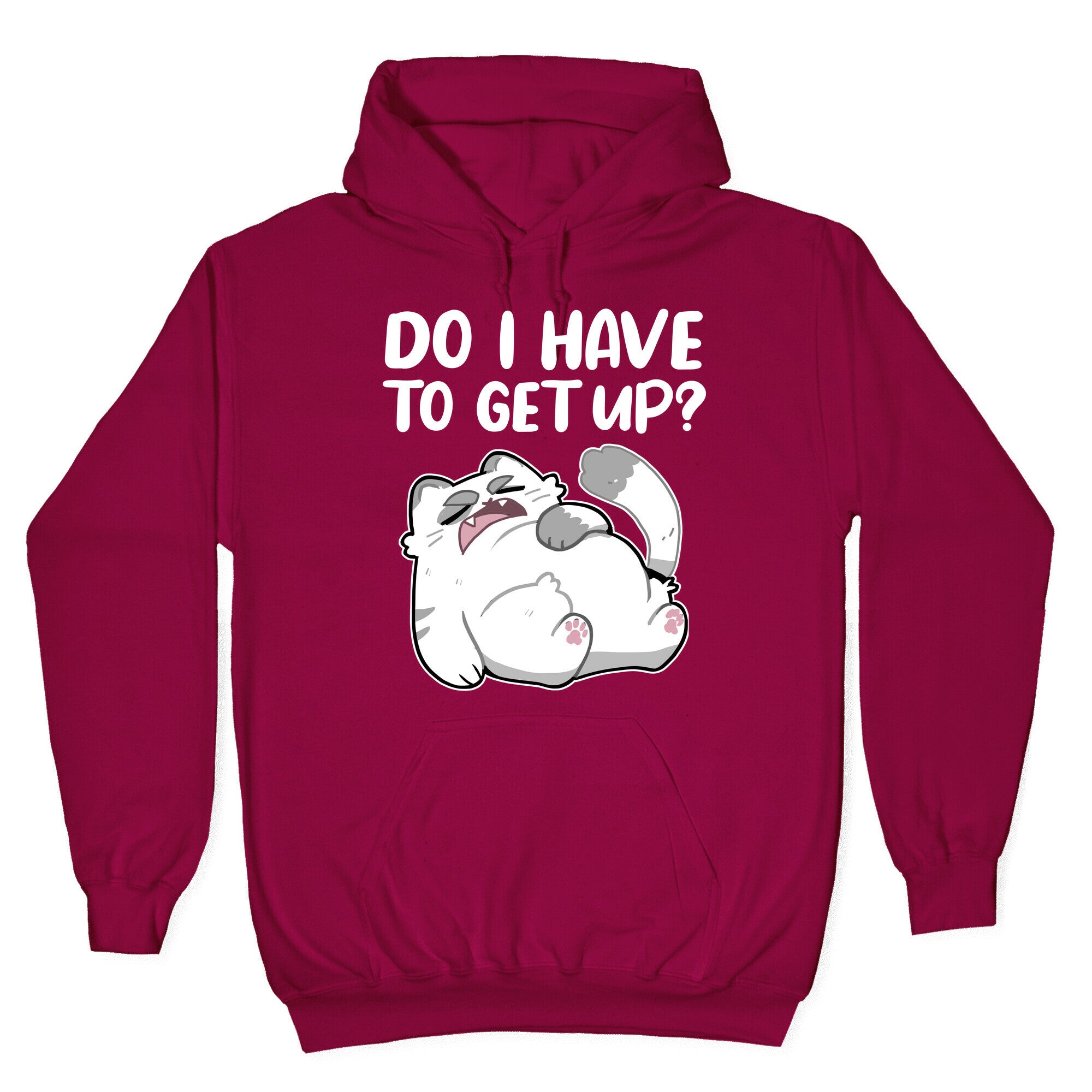 Do I Have To Get Up? Hoodie