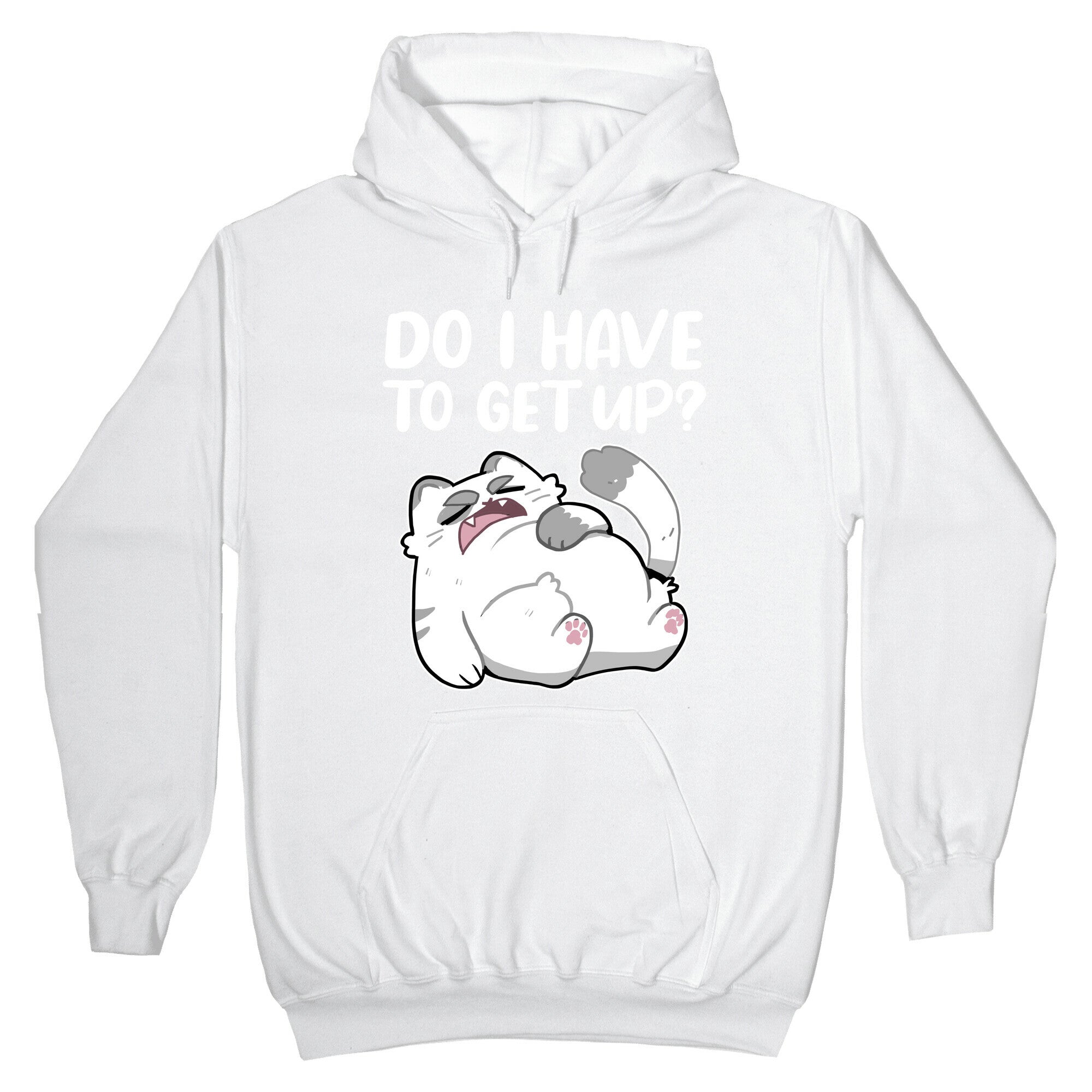 Do I Have To Get Up? Hoodie