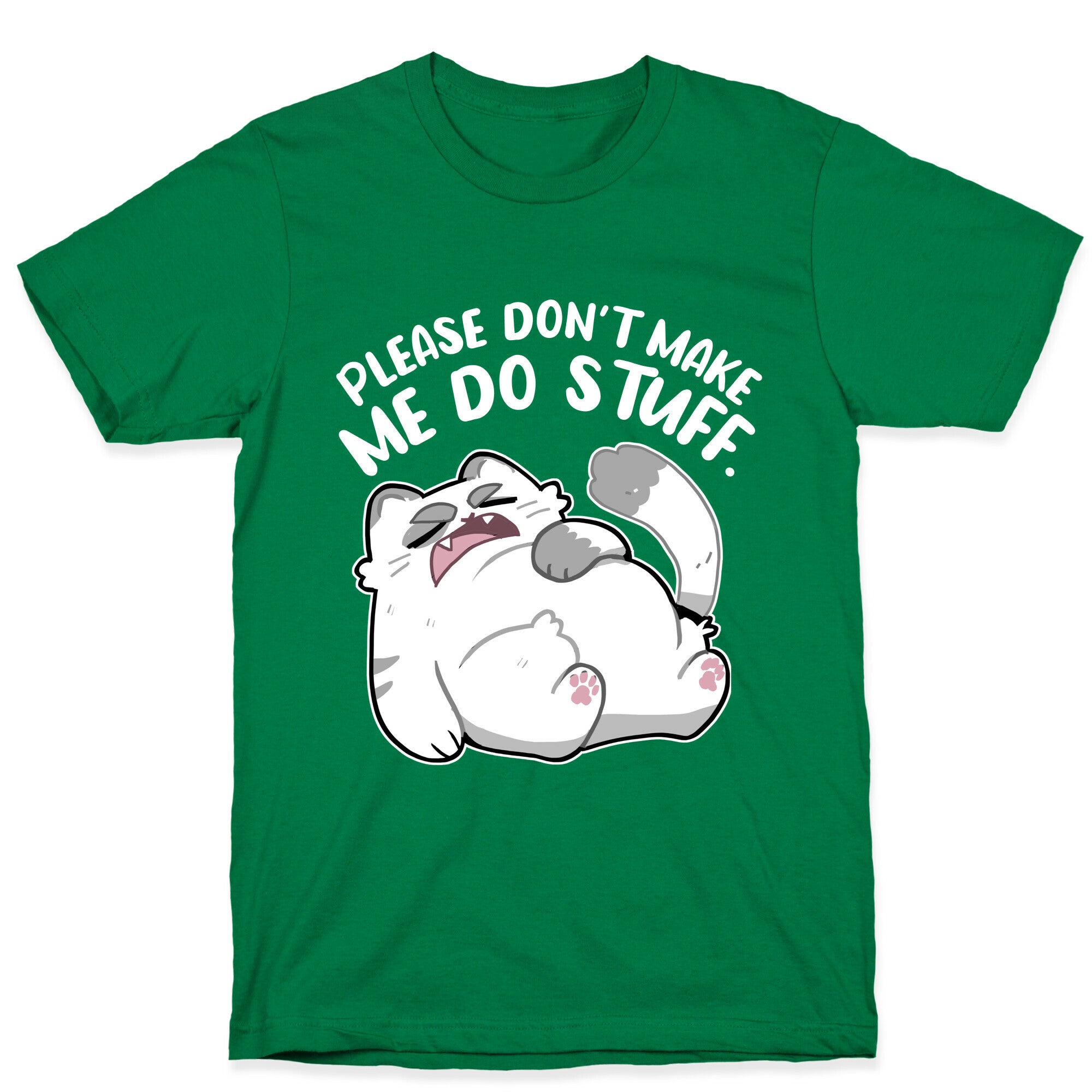 Please Don't Make Me Do Stuff.  T-Shirt