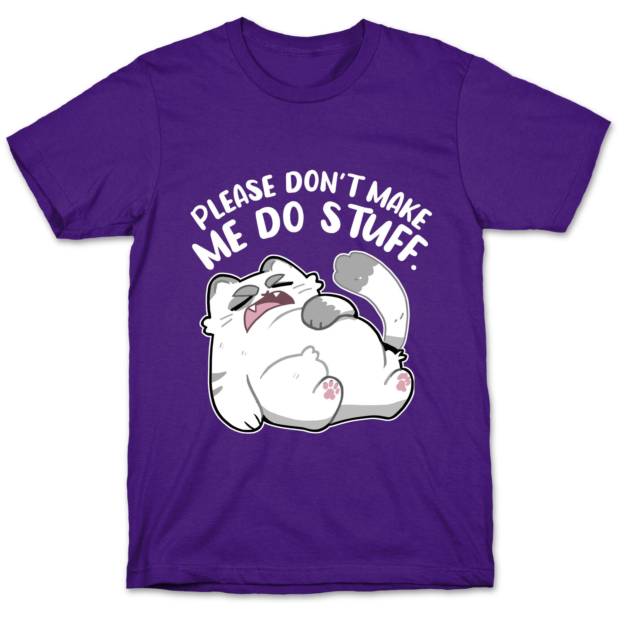 Please Don't Make Me Do Stuff.  T-Shirt