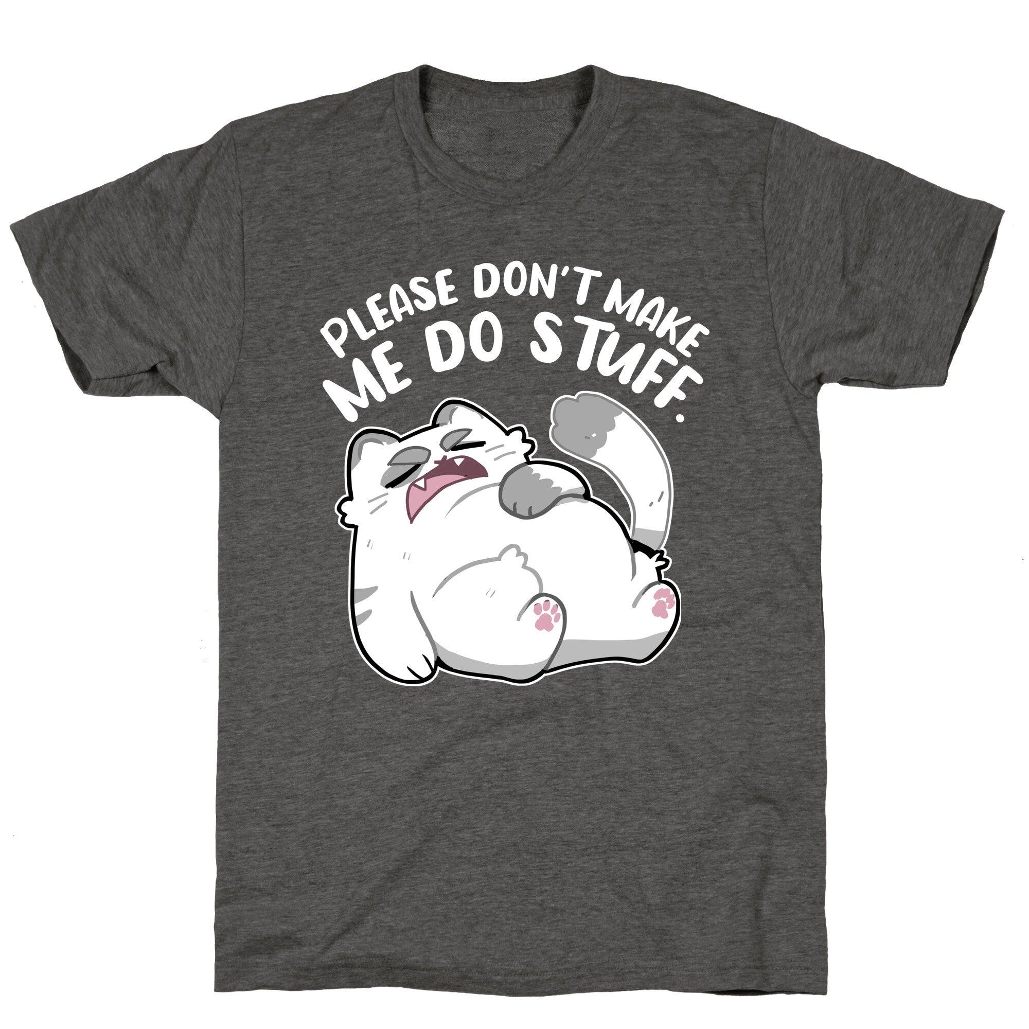 Please Don't Make Me Do Stuff.  Unisex Triblend Tee