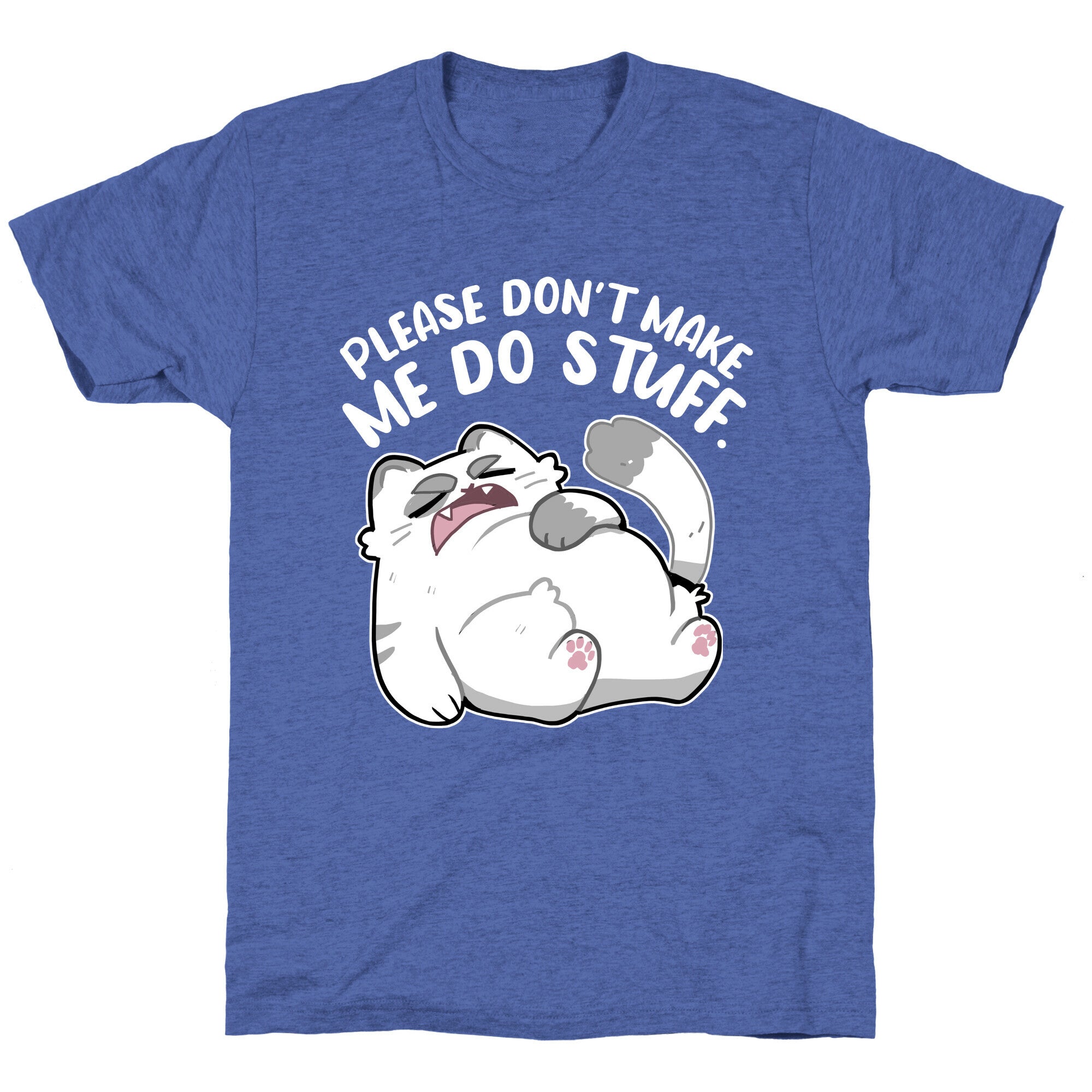 Please Don't Make Me Do Stuff.  Unisex Triblend Tee