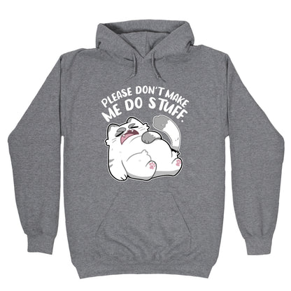 Please Don't Make Me Do Stuff. Hoodie