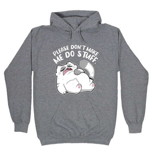 Please Don't Make Me Do Stuff. Hoodie