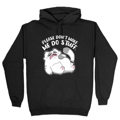 Please Don't Make Me Do Stuff. Hoodie